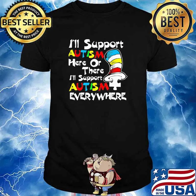 I'll Support Autism Here Or There Autism Dr Seuss Shirt