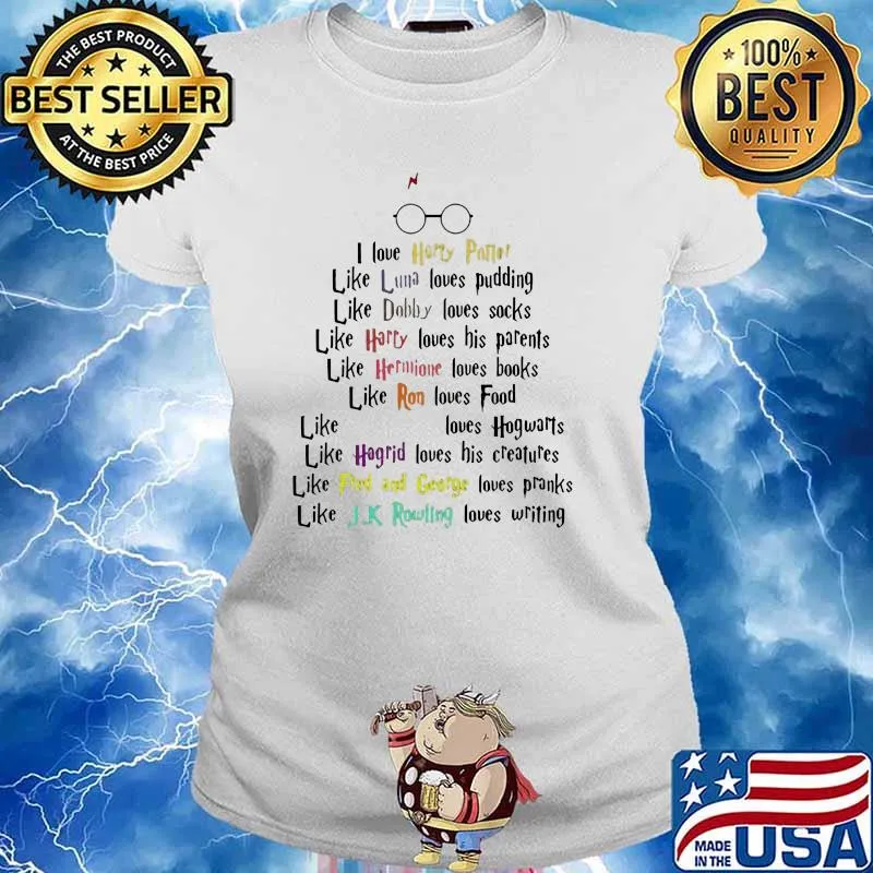 I Love Harry Potter Like Luna Like Dobby Like Harry Like Hermione Loves Books Quote Shirt Ladies tee