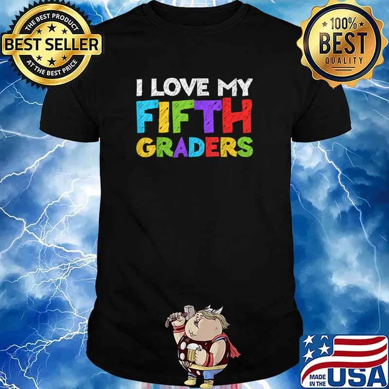 I Love My Fifth Graders 5th Grade Back To School Shirt