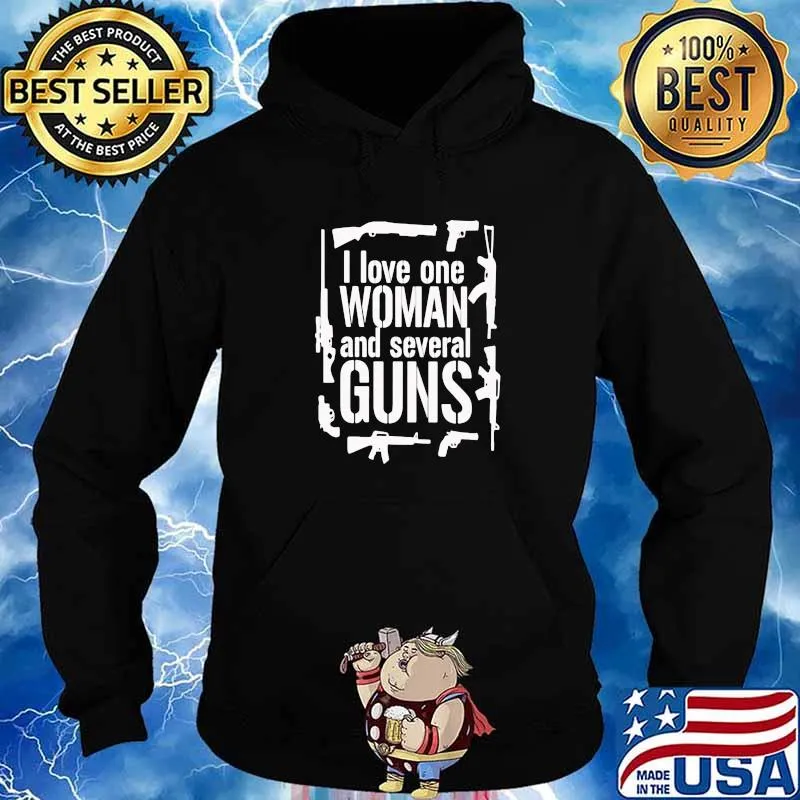 I Love One Woman And Several Guns Shirt Hoodie