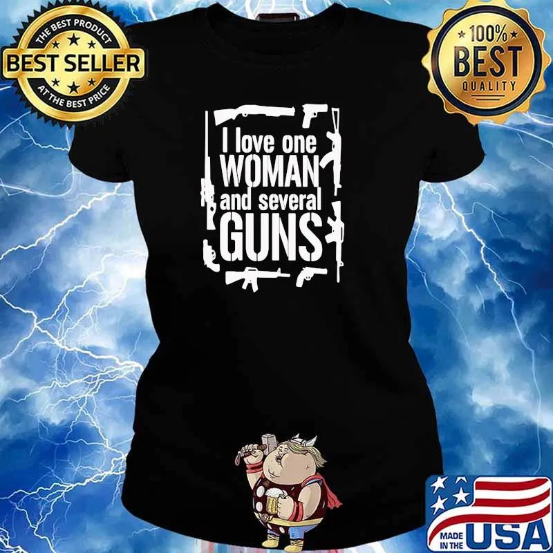 I Love One Woman And Several Guns Shirt Ladies tee