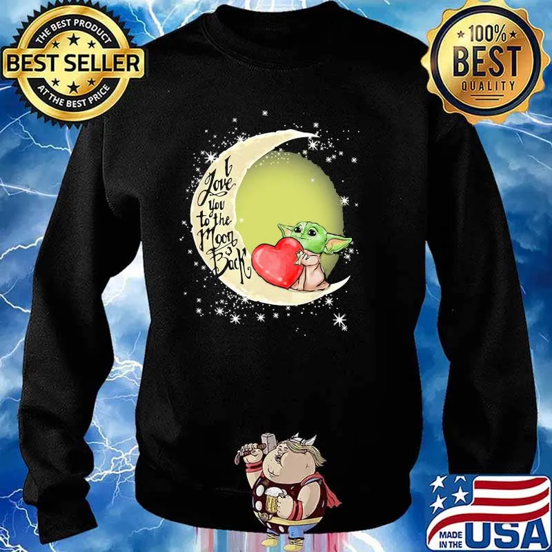 I Love You To The Moon Back Yoda Shirt Sweater