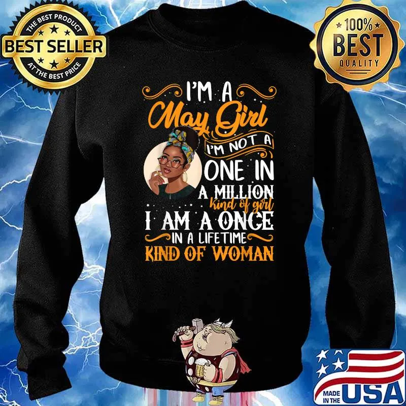 I'm A May Girl Black Im Not A One In A Million Kind Of Girl I AM A Once A Lifetime Kind Of Woman Shirt Sweater