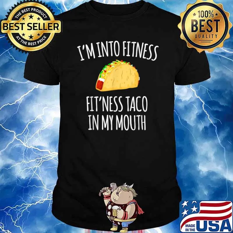 I'm Into Fitness Fit'ness Taco In My Mouth Shirt