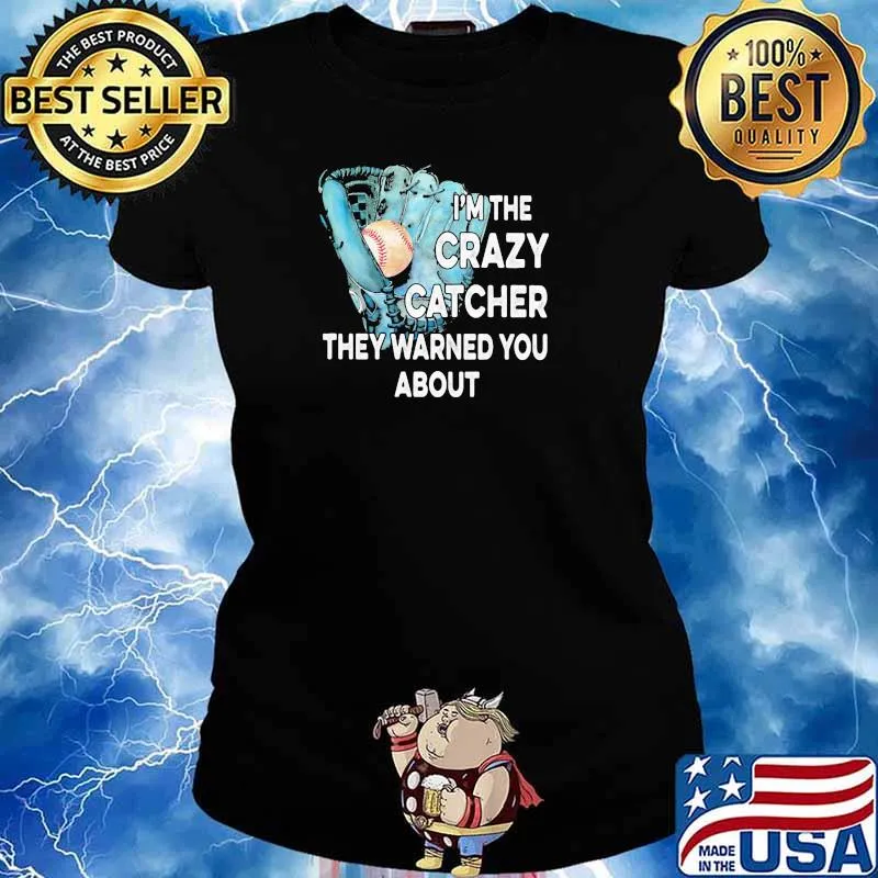 I'm The Crazy Catcher They Warned You About Base ball Shirt Ladies tee
