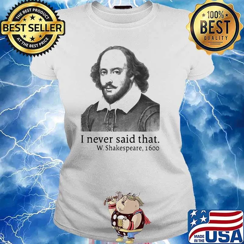 I Never Said That W.Shakespeare 1600 Shirt Ladies tee