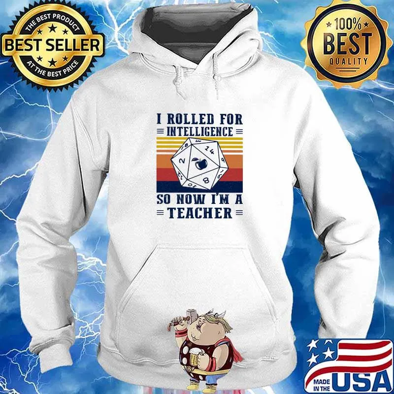 I Rolled For Intelligence So Now I'm A Teacher Vintage Shirt Hoodie