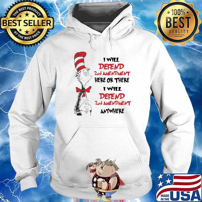 I Will Defend 2nd Amendment Here Or There I Will 2nd Amendment anywhere cat dr seuss Hoodie