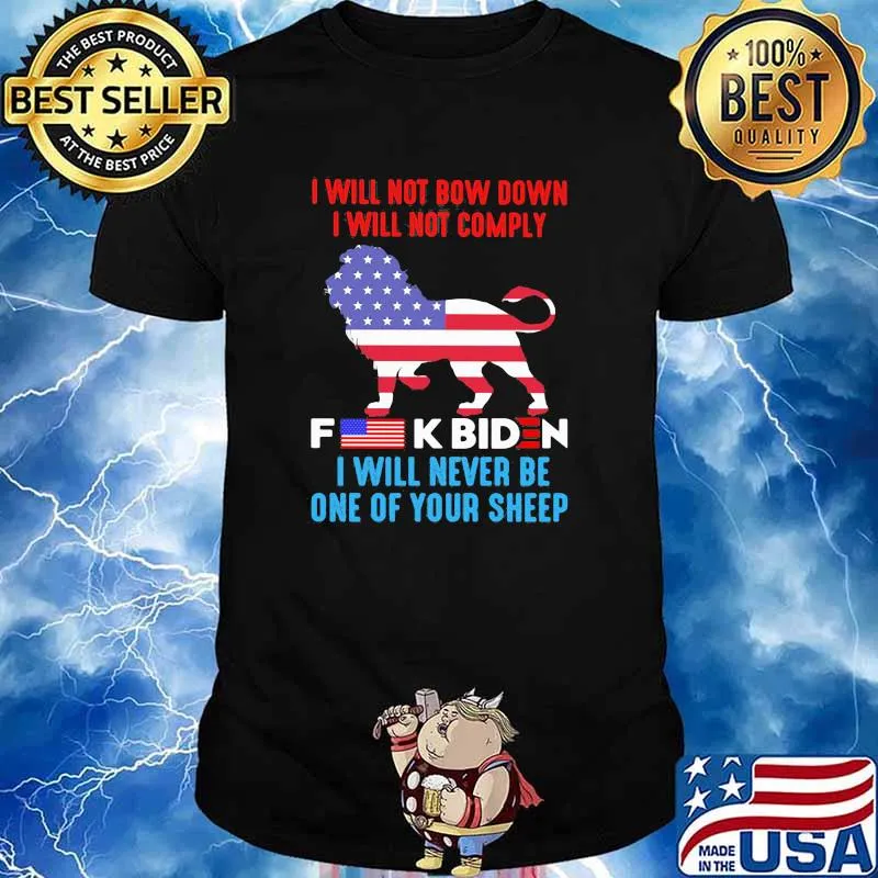 I Will Not Bow Down I Will Not Comply Fuck Biden I Will Never Be One Of Your Sheep Lion American Flag Shirt