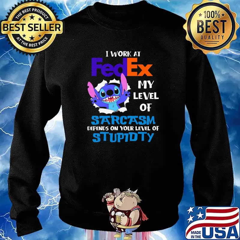 I Work At Fedex My Level Of Sarcasm Depends On Your Level Of Stupidty Stitch Shirt Sweater