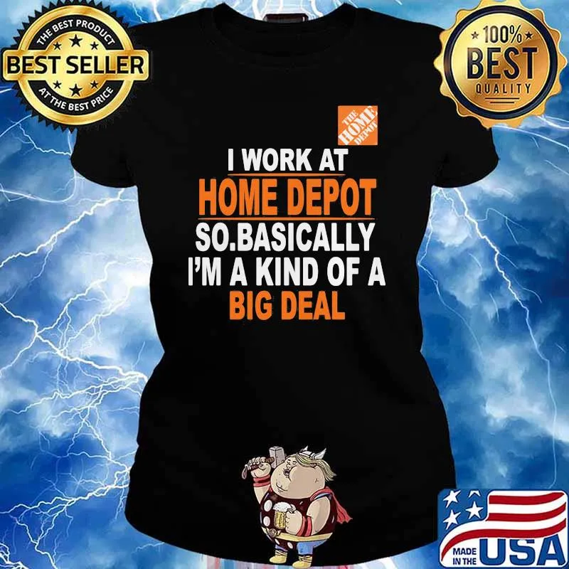 I Work At Home Depot So.Basically I’m A Kind Of A Big Deal Shirt Ladies tee