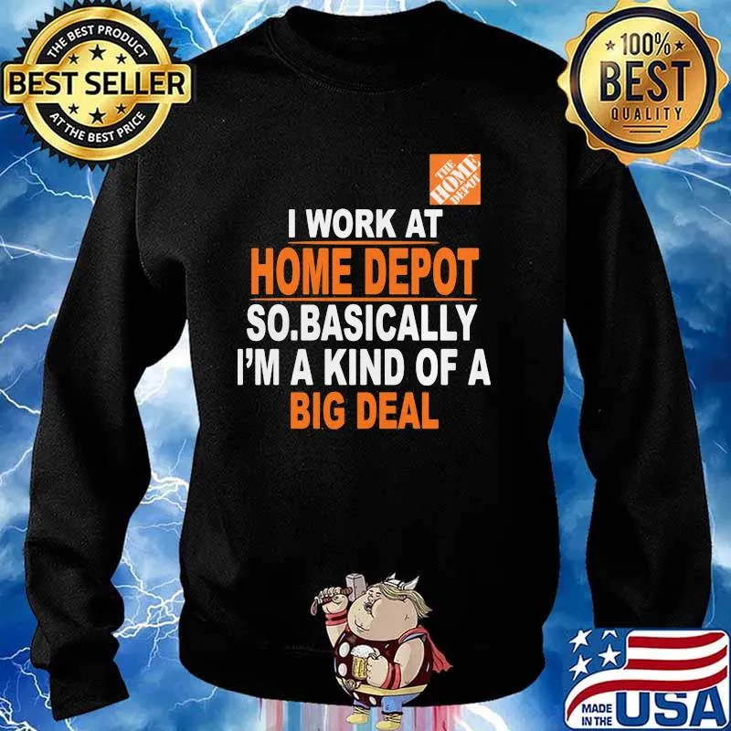 I Work At Home Depot So.Basically I’m A Kind Of A Big Deal Shirt Sweater