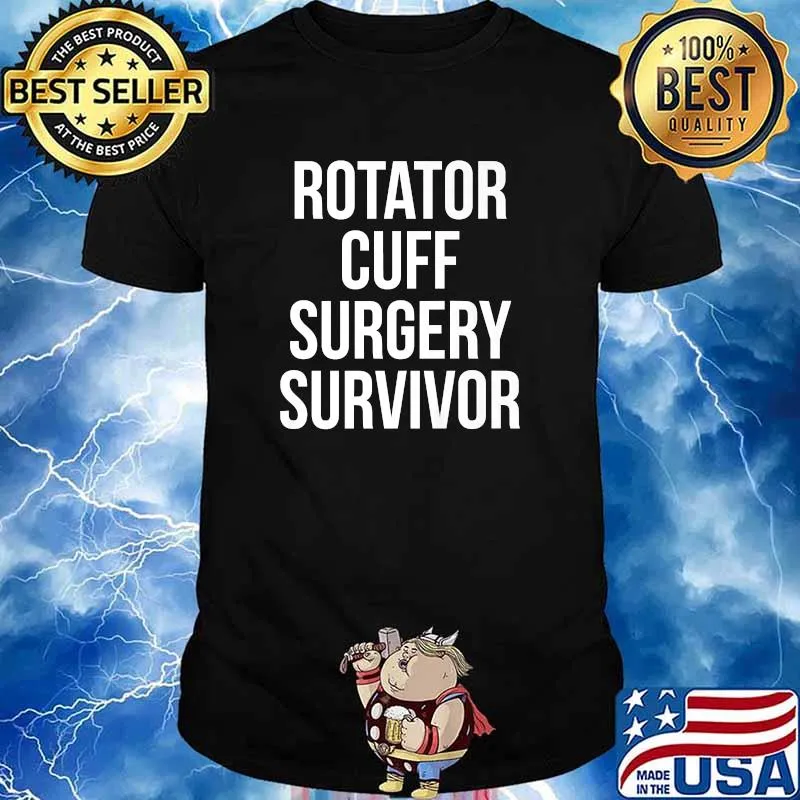 Rotator Cuff Surgery Survivor Quote Shirt