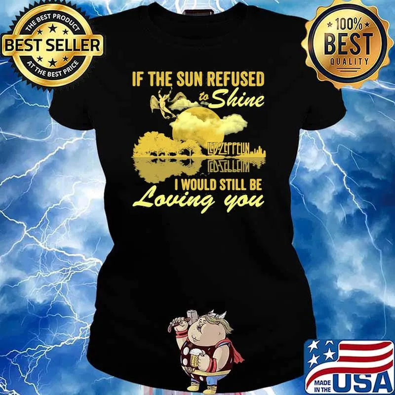 If The Sun Refused To Shine Led Zeppelin I Would Still Be Loving You Guitar Shirt Ladies tee