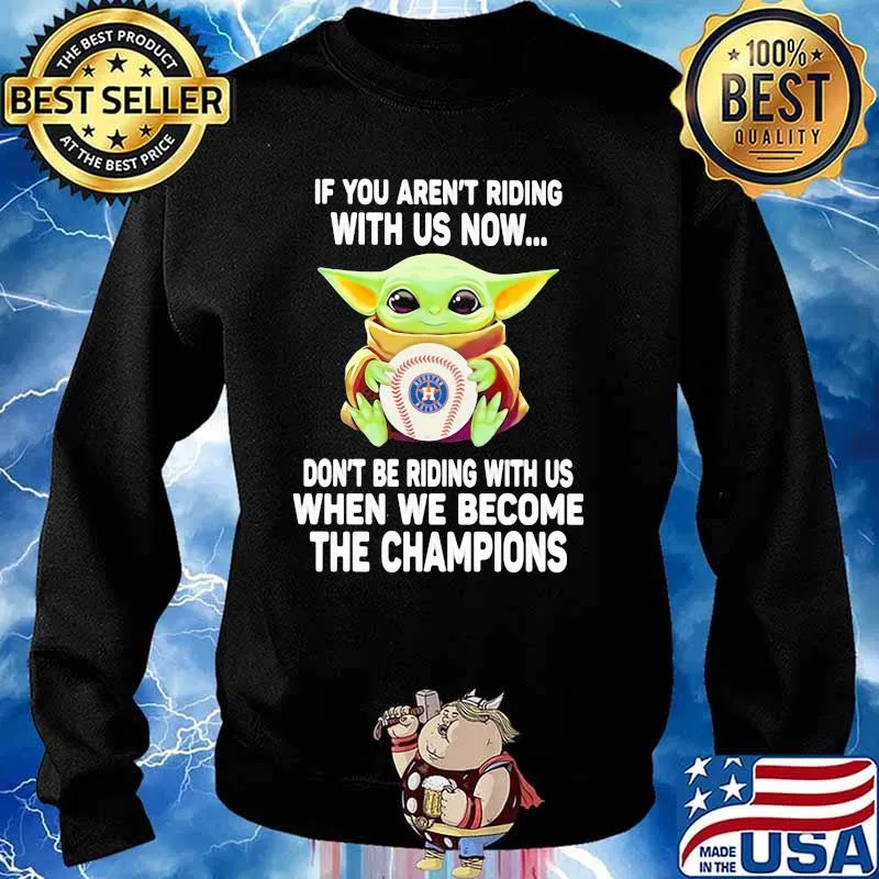 If You Aren’t Riding With Us Now Don’t Be Riding When We Become The Champions AST Baby Yoda Shirt Sweater