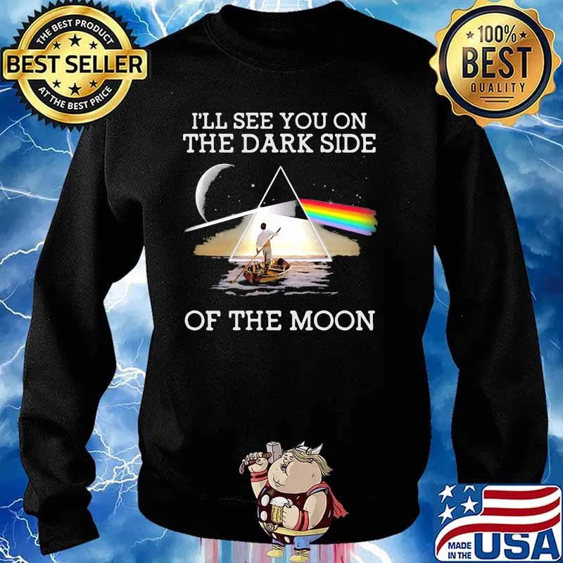 I’ll See You On The Dark Side Of The Moon Rainbow Lake Shirt Sweater