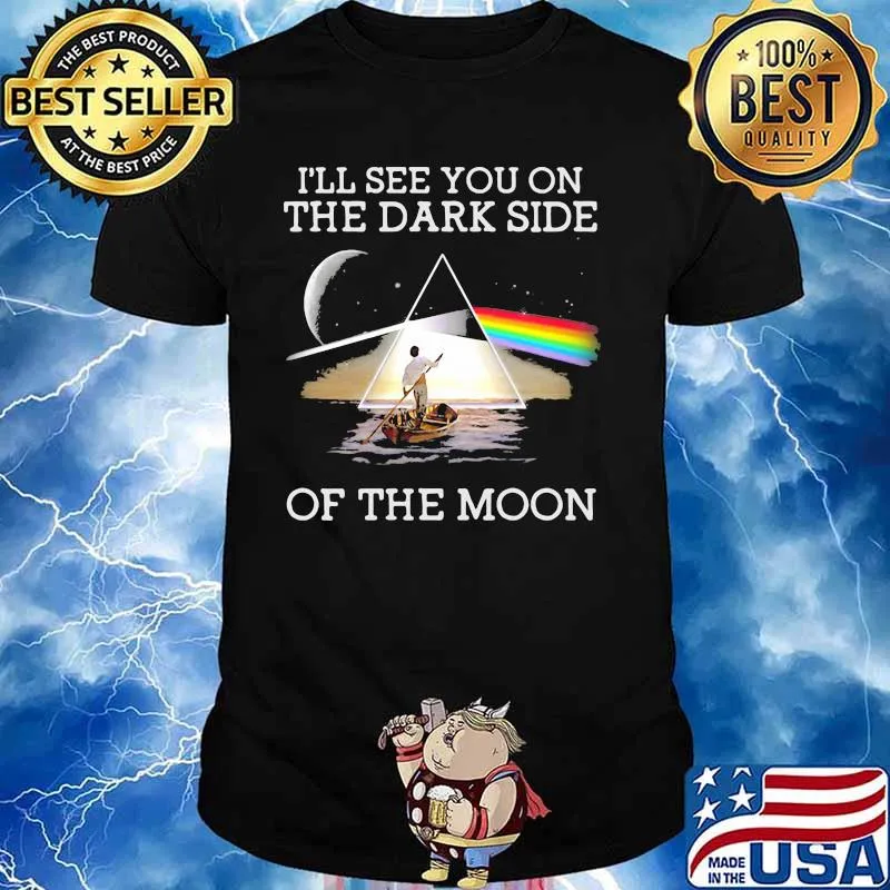 I’ll See You On The Dark Side Of The Moon Rainbow Lake Shirt