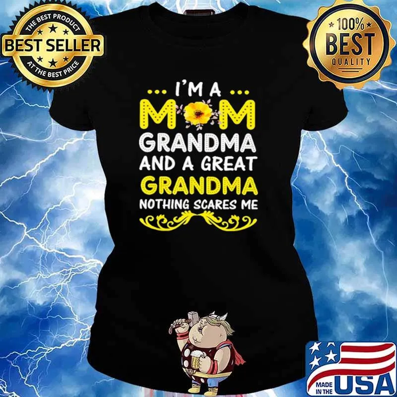 I’m A Mom Grandma And A Great Grandma Nothing Scares Me Shirt Ladies tee
