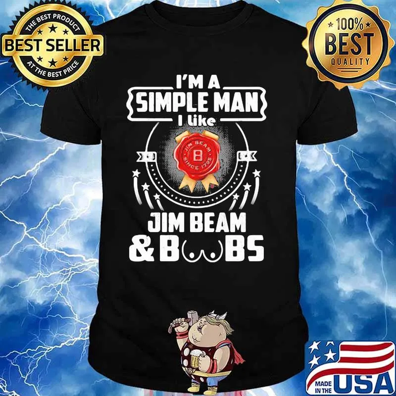 I’m A Simple Man I Like Jim Beam And Boobs Shirt