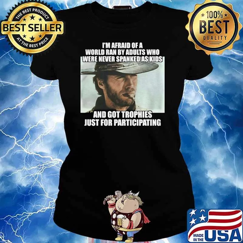 Im Afraid Of A World Ran By Adults Who Were Never Spanked As Kids Clint Eastwood Shirt Ladies tee
