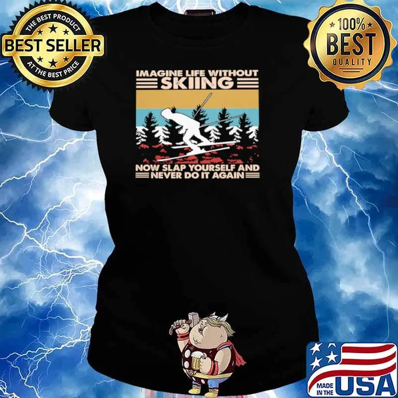 Imagine life without skiing snow slap yourself and never do it again vintage Ladies tee