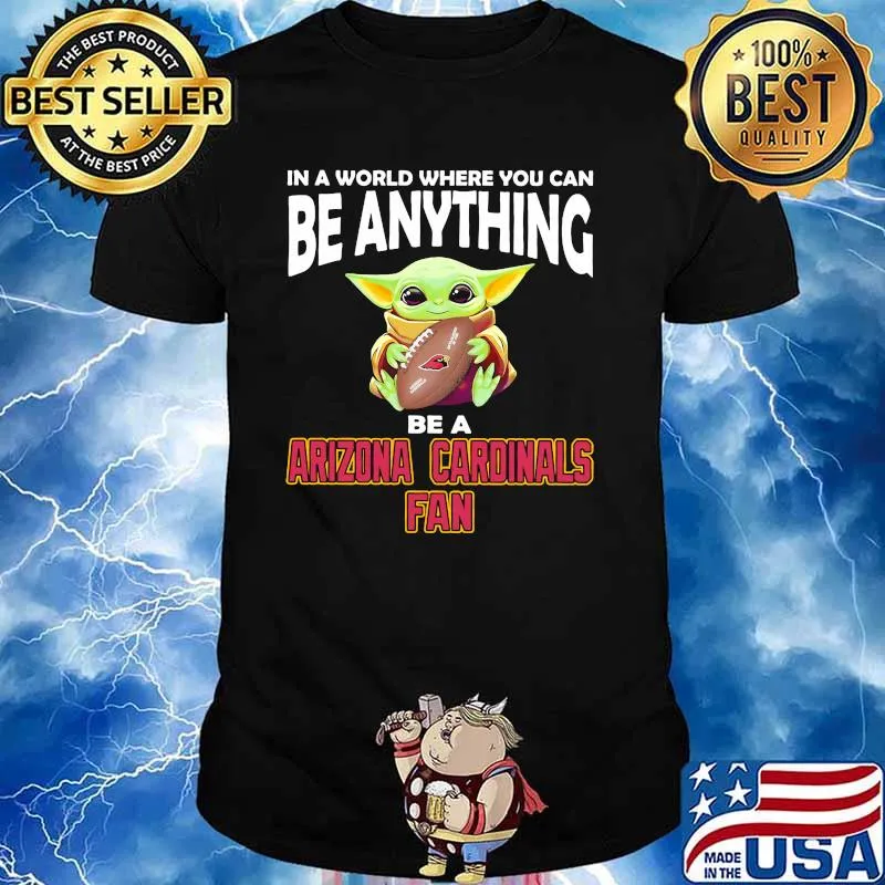 In A World Where You Can Be Anything Be A Arizona Cardinals Fan Baby Yoda Shirt