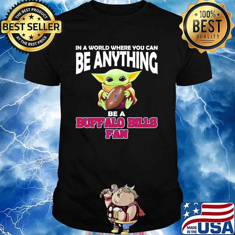 In A World Where You Can Be Anything Be A Buffalo Bills Fan Baby Yoda Shirt