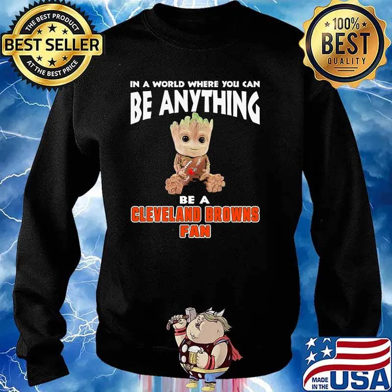 In A World Where You Can Be Anything Be A Cleveland Browns Eagles Fan Baby Groot Shirt Sweater