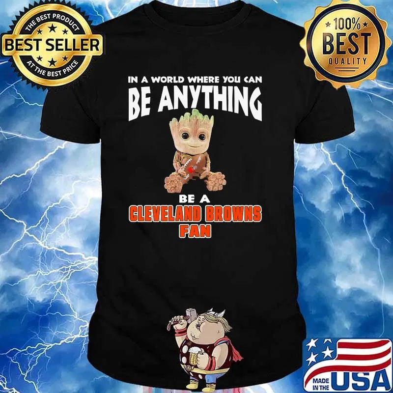 In A World Where You Can Be Anything Be A Cleveland Browns Eagles Fan Baby Groot Shirt