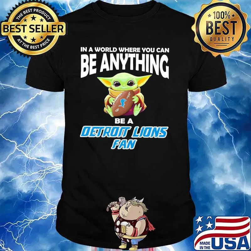 In A World Where You Can Be Anything Be A Detroit Lions Fan Baby Yoda Shirt