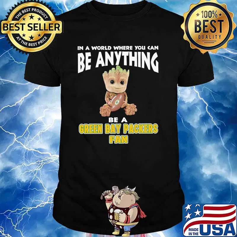 In A World Where You Can Be Anything Be A Green Bay Packers Fan Baby Groot Shirt