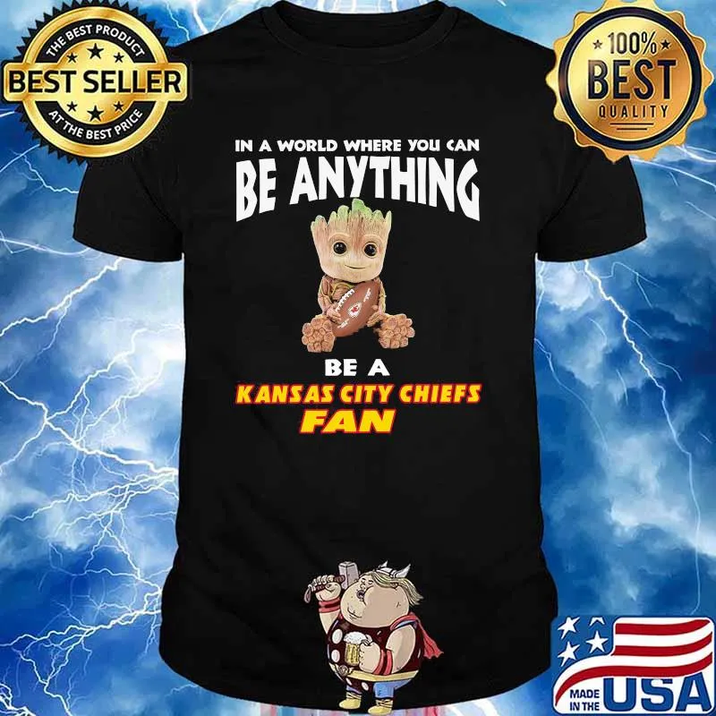 In A World Where You Can Be Anything Be A Kansas City Chiefs Fan Baby Groot Shirt