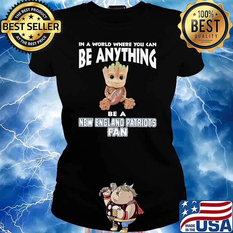 In A World Where You Can Be Anything Be A New England Patriots Fan Baby Groot Shirt Ladies tee
