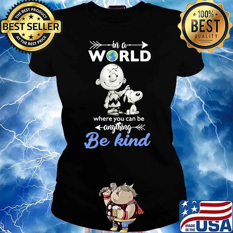In A World Where You Can Be Anything Be Kind Snoopy Charlie Shirt Ladies tee
