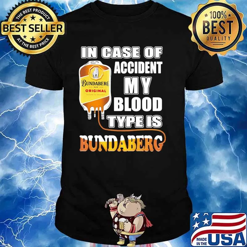 In Case Of Accident My Blood Type Is Bundaberg Shirt