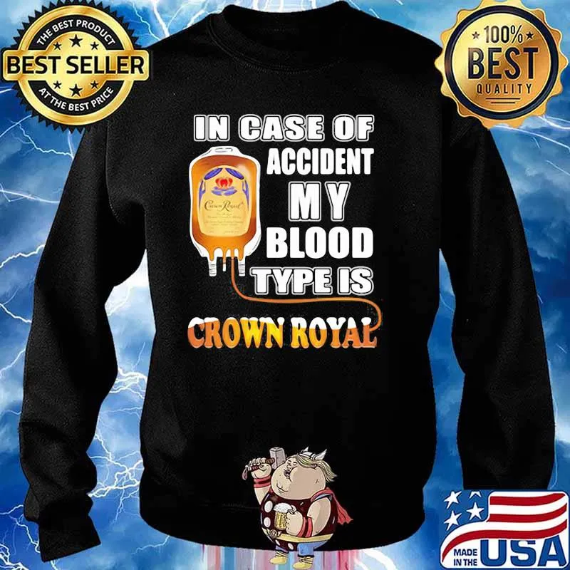 In Case Of Accident My Blood Type Is Crown Royal Shirt Sweater