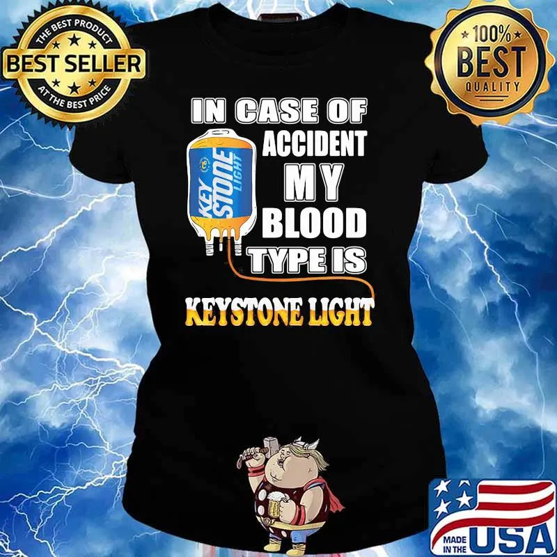 In Case Of Accident My Blood Type Is Keystone Light Shirt Ladies tee