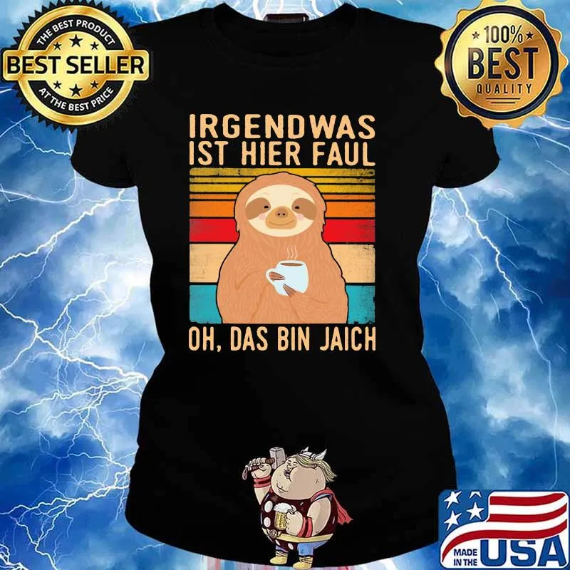 Irgend Was Ist Hier Faul Oh Das Bin Jaich Sltoh Vintage Shirt Ladies tee