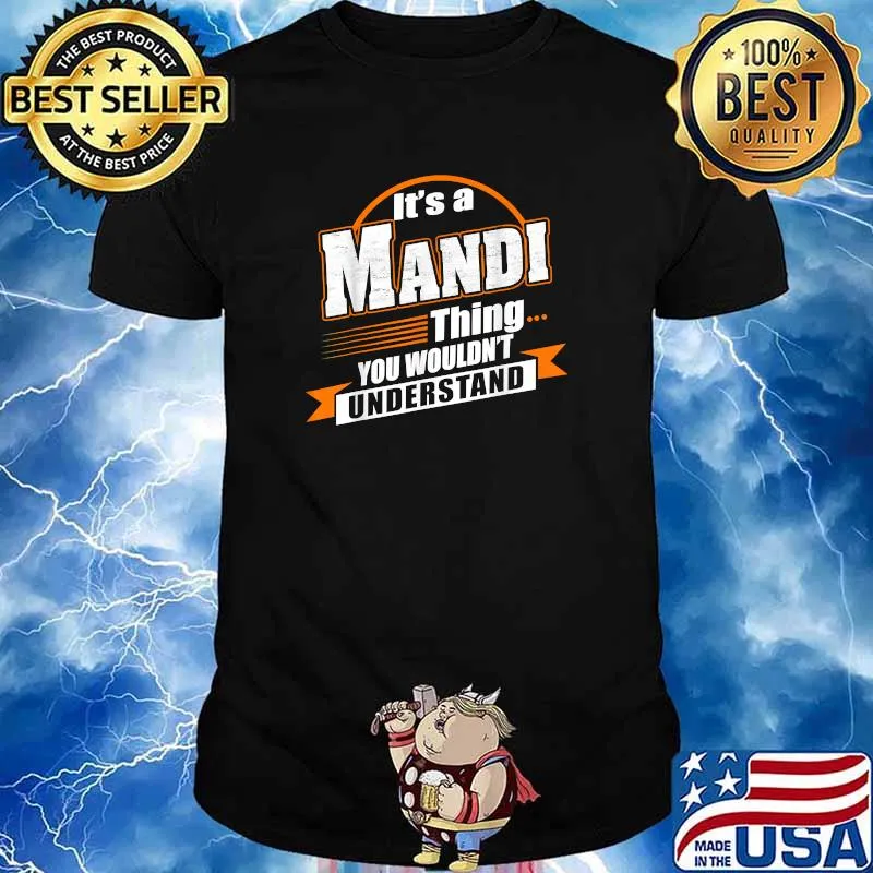 It's a MANDI thing you wouldn't understand Shirt