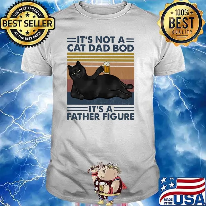 It's Not a Cat Dad Bod It's A Father Figure Cat Vintage shirt