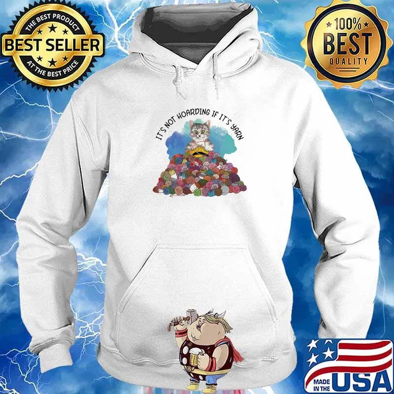 It's Not Hoarding If It's Yarn Cat Knitting Shirt Hoodie