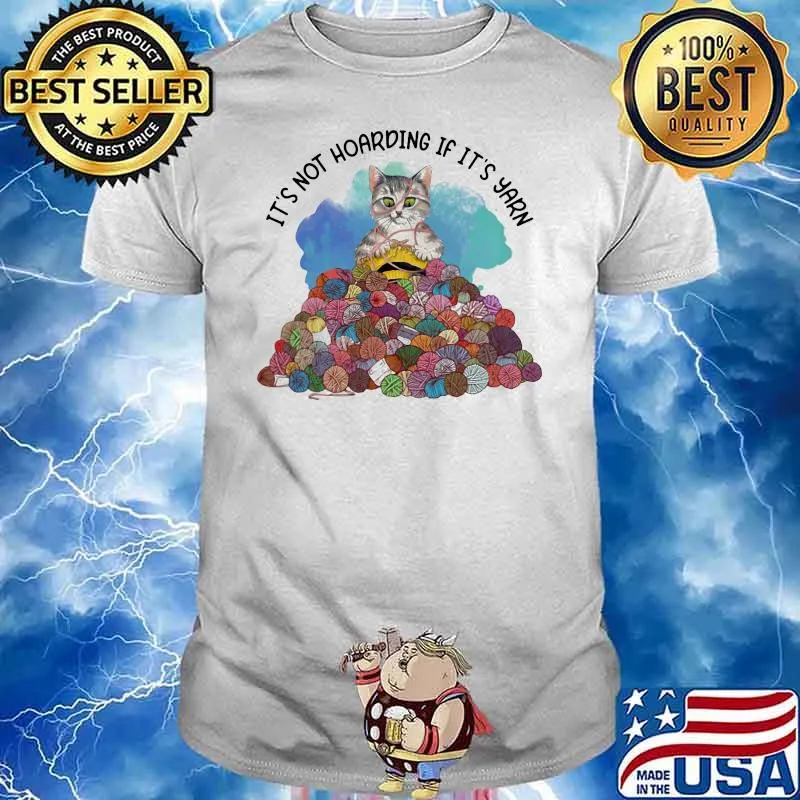 It's Not Hoarding If It's Yarn Cat Knitting Shirt