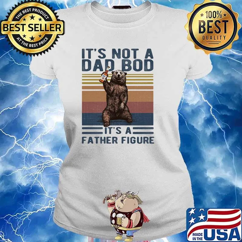 Its Not A Dad Bod Its A Father Figure Bear Whiskey Vintage Shirt Ladies tee