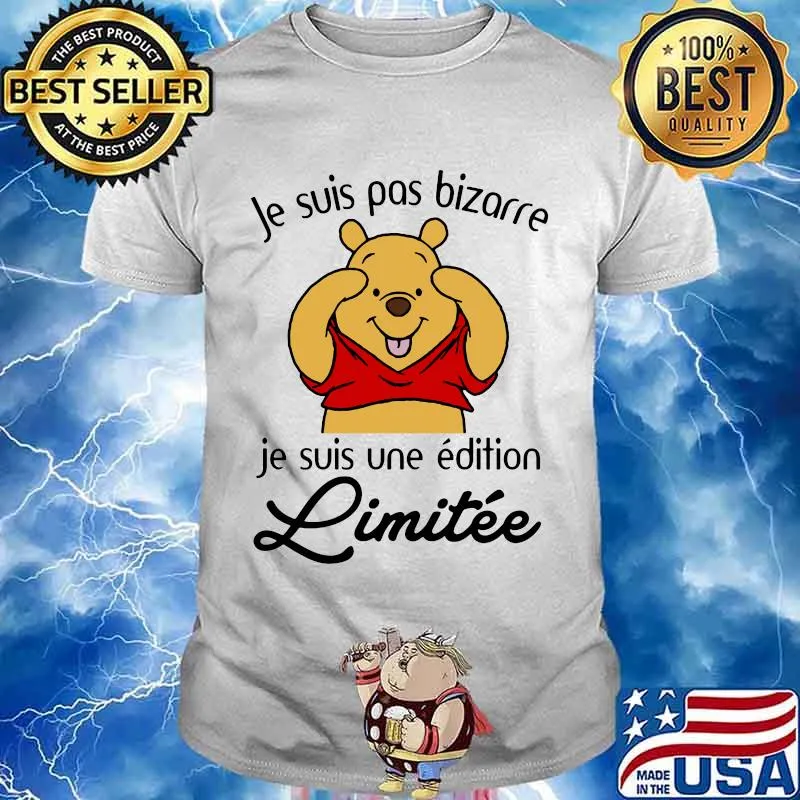 Je Suis Pas Bizarre Je Suis Une Edition Limitee Pooh Shirt