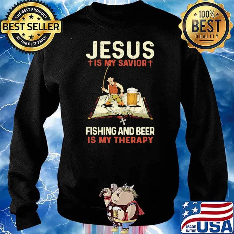 Jesus Is My Savior Fishing And Beer Is My Therapy Shirt Sweater
