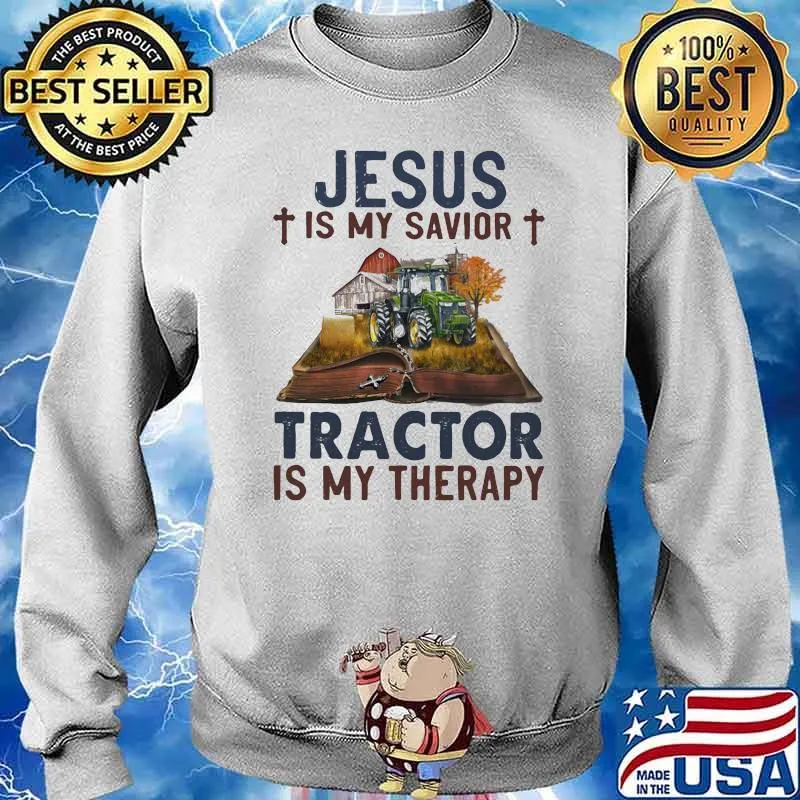 Jesus Is My Savior Tractor Is My Therapy Shirt Sweater