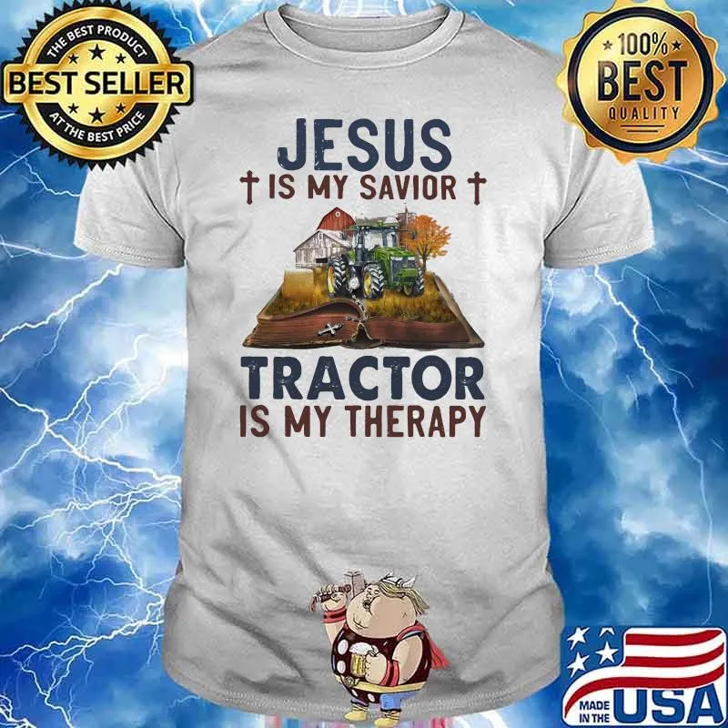 Jesus Is My Savior Tractor Is My Therapy Shirt