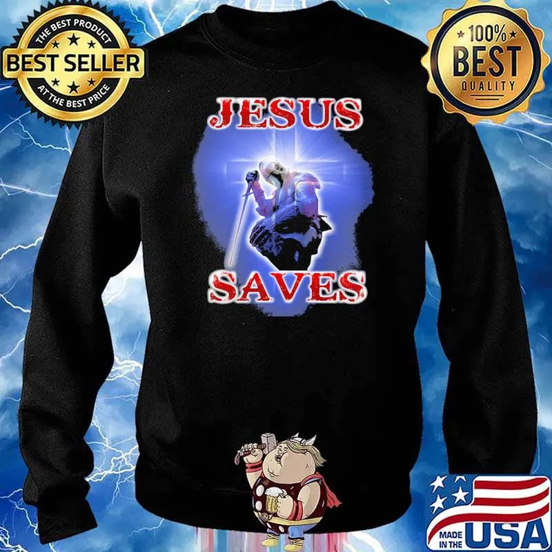Jesus Saves Shirt Sweater