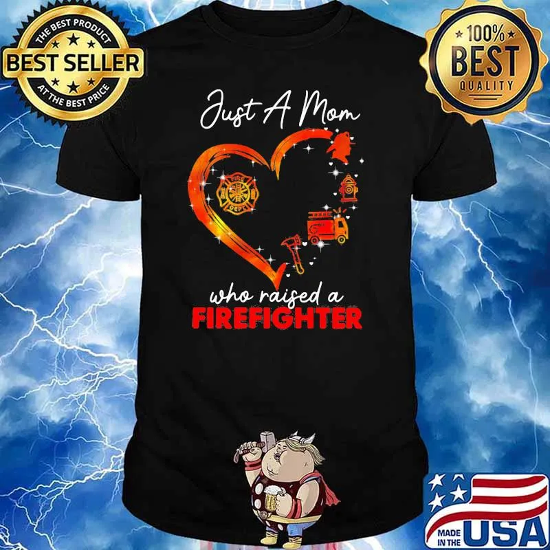 Just A Mom Who Raise A Firefighter Heart Shirt