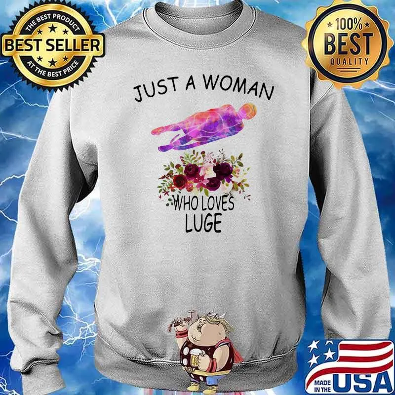 Just A Woman Who Loves who loves Luge Flower Shirt Sweater
